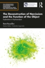 Image for The deconstruction of narcissism and the function of the object: explorations in psychoanalysis