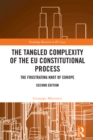 Image for The tangled complexity of the EU constitutional process: the frustrating knot of Europe