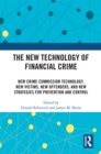 Image for The new technology of financial crime  : new crime commission technology, new victims, new offenders, and new strategies for prevention and control