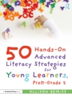 Image for 50 Hands-on Advanced Literacy Strategies for Young Learners, PreK-Grade 2