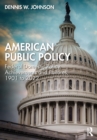 Image for American public policy: federal domestic policy achievements and failures, 1901 to 2022