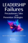 Image for Leadership failures: precautionary tales and prevention strategies