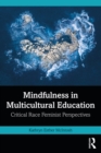 Image for Mindfulness in Multicultural Education: Critical Race Feminist Perspectives