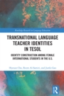 Image for Transnational language teacher identities in TESOL: identity construction among female international students in the U.S.