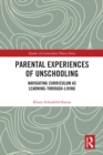 Image for Parental Experiences of Unschooling: Navigating Curriculum as Learning-through-Living