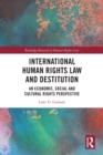 Image for International human rights law and destitution: an economic, social and cultural rights perspective