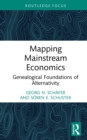 Image for Mapping mainstream economics: genealogical foundations of alternativity