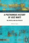 Image for A Posthumous History of José Martí: The Apostle and His Afterlife