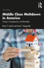 Image for Middle Class Meltdown in America: Causes, Consequences, and Remedies