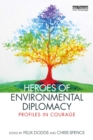 Image for Heroes of Environmental Diplomacy: Profiles in Courage