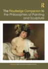 Image for The Routledge Companion to the Philosophies of Painting and Sculpture