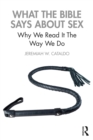 Image for What the Bible Says About Sex: Why We Read It The Way We Do