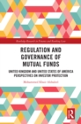 Image for Regulation and Governance of Mutual Funds: United Kingdom and United States of America Perspectives on Investor Protection