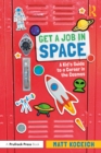 Image for Get a Job in Space: A Kid&#39;s Guide to a Career in the Cosmos