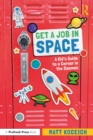 Image for Get a job in space: a kid&#39;s guide to a career in the cosmos