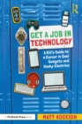 Image for Get a job in technology: a kid&#39;s guide to a career in cool gadgets and wacky electrics