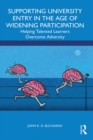 Image for Supporting University Entry in the Age of Widening Participation: Helping Talented Learners Overcome Adversity