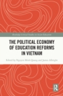 Image for The Political Economy of Education Reforms in Vietnam