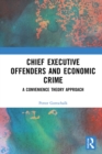 Image for Chief executive offenders and economic crime: a convenience theory approach
