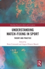 Image for Understanding Match-Fixing in Sport: Theory and Practice