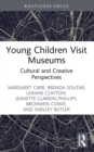 Image for Young Children Visit Museums: Cultural and Creative Perspectives