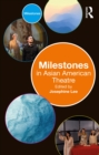 Image for Milestones in Asian American theatre