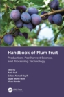 Image for Handbook of plum fruit: production, postharvest science, and processing technology