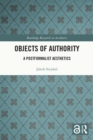 Image for Objects of Authority: A Postformalist Aesthetics