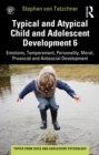Image for Typical and Atypical Child and Adolescent Development 6 Emotions, Temperament, Personality, Moral, Prosocial and Antisocial Development