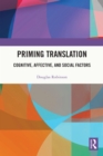 Image for Priming translation: cognitive, affective, and social factors