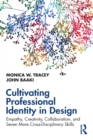 Image for Cultivating professional identity in design: empathy, creativity, collaboration, and seven more cross-disciplinary skills