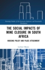 Image for The Social Impacts of Mine Closure in South Africa: Housing Policy and Place Attachment