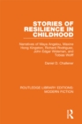 Image for Stories of resilience in childhood: the narratives of Maya Angelou, Maxine Hong Kingston, Richard Rodrigues, John Edgar Wideman, and Tobias Wolff