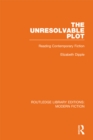Image for The Unresolvable Plot: Reading Contemporary Fiction