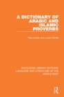 Image for A dictionary of Arabic and Islamic proverbs
