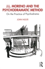 Image for J.L. Moreno and the Psychodramatic Method: On the Practice of Psychodrama