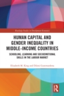 Image for Human capital and gender inequality in middle-income countries: schooling, learning and socioemotional skills in the labour market