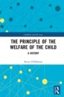 Image for The principle of the welfare of the child: a history