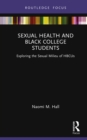 Image for Sexual Health and Black College Students: Exploring the Sexual Milieu of HBCUs