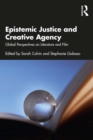 Image for Epistemic justice and creative agency: global perspectives on literature and film