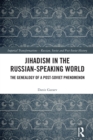Image for Jihadism in the Russian-Speaking World: The Genealogy of a Post-Soviet Phenomenon