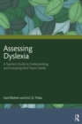 Image for Assessing Dyslexia: A Teacher&#39;s Guide to Understanding and Evaluating Their Pupils&#39; Needs