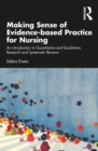 Image for Making Sense of Evidence-Based Practice for Nursing: An Introduction to Quantitative and Qualitative Research and Systematic Reviews