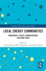 Image for Local Energy Communities: Emergence, Places, Organizations, Decision Tools