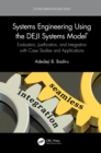 Image for Systems Engineering Using the DEJI Systems Model: Evaluation, Justification, and Integration With Case Studies and Applications