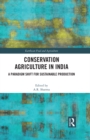 Image for Conservation Agriculture in India: A Paradigm Shift for Sustainable Production