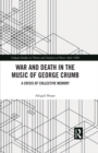 Image for War and death in the music of George Crumb: a crisis of collective memory
