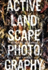 Image for Active Landscape Photography. Methods for Investigation