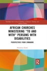 Image for African churches ministering &#39;to and with&#39; persons with disabilities: perspectives from Zimbabwe