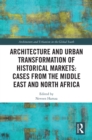 Image for Architecture and urban transformation of historical markets: cases from the Middle East and North Africa